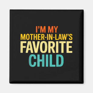 Im My Mother In Laws Favorite Child Funny Parent  Magnet