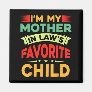 I'm My Mother In Law's Favorite Child Funny Parent Magnet