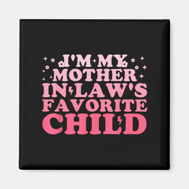 I'm My Mother In Law's Favorite Child Funny Parent Magnet (Front)