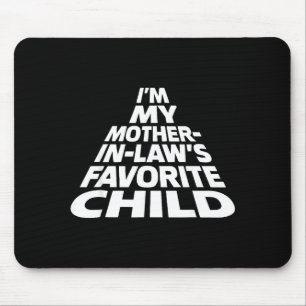 I'm My Mother In Law's Favorite Child Funny Parent Mouse Pad