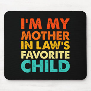 I'm My Mother In Law's Favorite Child Funny Parent Mouse Pad