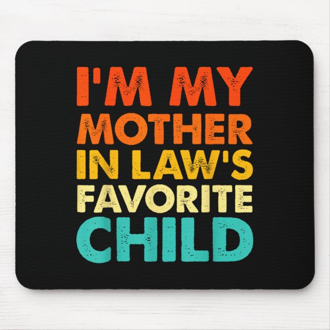 I'm My Mother In Law's Favorite Child Funny Parent Mouse Pad (Front)