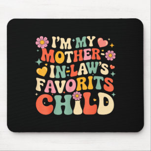 Im my mother in laws favorite child funny parent mouse pad