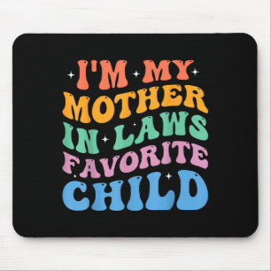 I'm My Mother In Laws Favorite Child Funny Parent Mouse Pad