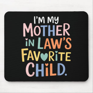 I'm My Mother In Law's Favorite Child Funny Parent Mouse Pad