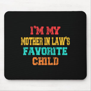 I'm My Mother In Law's Favorite Child Funny Parent Mouse Pad