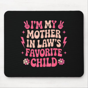 I'm My Mother In Laws Favorite Child Funny Parent Mouse Pad