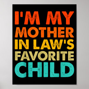 I'm My Mother In Law's Favorite Child Funny Parent Poster