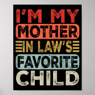 I'm My Mother In Law's Favorite Child Funny Parent Poster