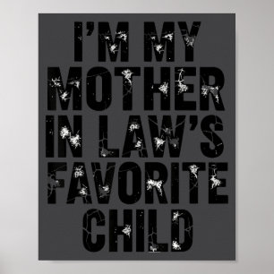 I'm My Mother In Law's Favorite Child Funny Parent Poster