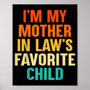 I'm My Mother In Laws Favorite Child Funny Parent Poster