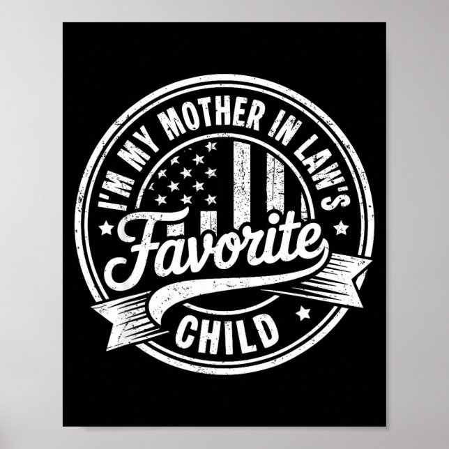 I'm My Mother In Law's Favorite Child Funny Parent Poster (Front)