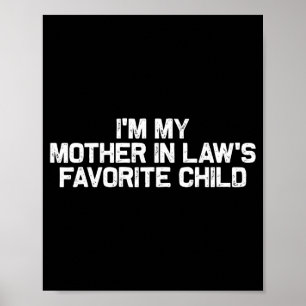 I'm My Mother In Law's Favorite Child Funny Parent Poster