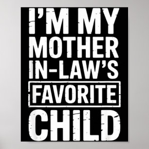 I'm My Mother In Law's Favorite Child Funny Parent Poster