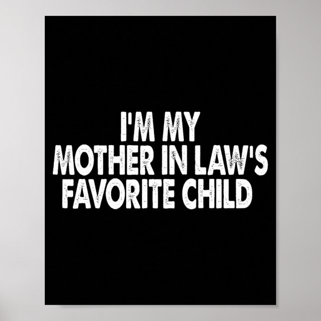 I'm My Mother In Law's Favorite Child Funny Parent Poster (Front)