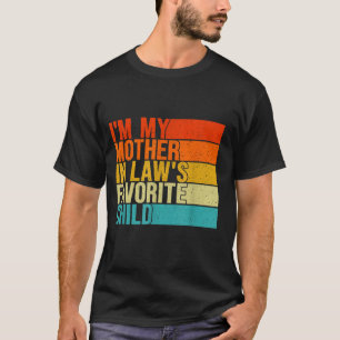 Im My Mother In Laws Favorite Child Funny Parent  T-Shirt