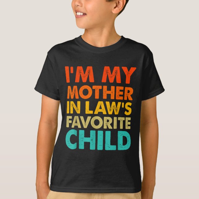 I'm My Mother In Law's Favorite Child Funny Parent T-Shirt (Front)