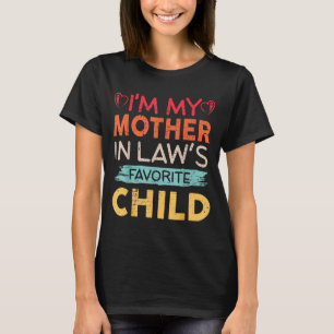I'm My Mother In Law's Favorite Child Funny Parent T-Shirt
