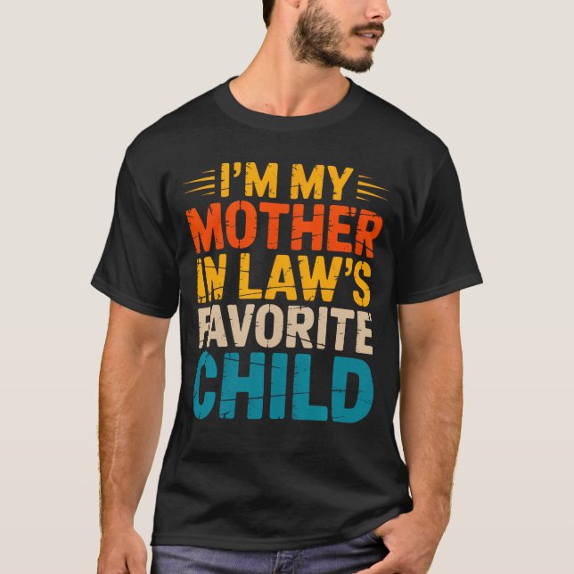 I'M My Mother In Law'S Favorite Child Funny Parent T-Shirt (Front)