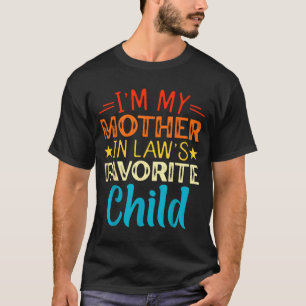 I'm My Mother In Laws Favorite Child Funny Parent  T-Shirt