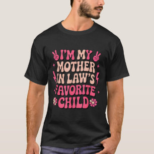 I'm My Mother In Laws Favorite Child Funny Parent  T-Shirt