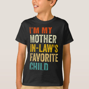 I'm My Mother In Laws Favorite Child Funny Parent  T-Shirt