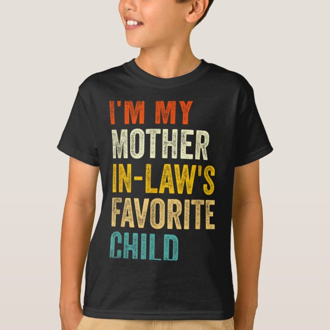 I'm My Mother In Laws Favorite Child Funny Parent  T-Shirt (Front)