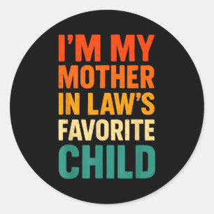 Im My Mother In Laws Favorite Child Funny Parent V Classic Round Sticker
