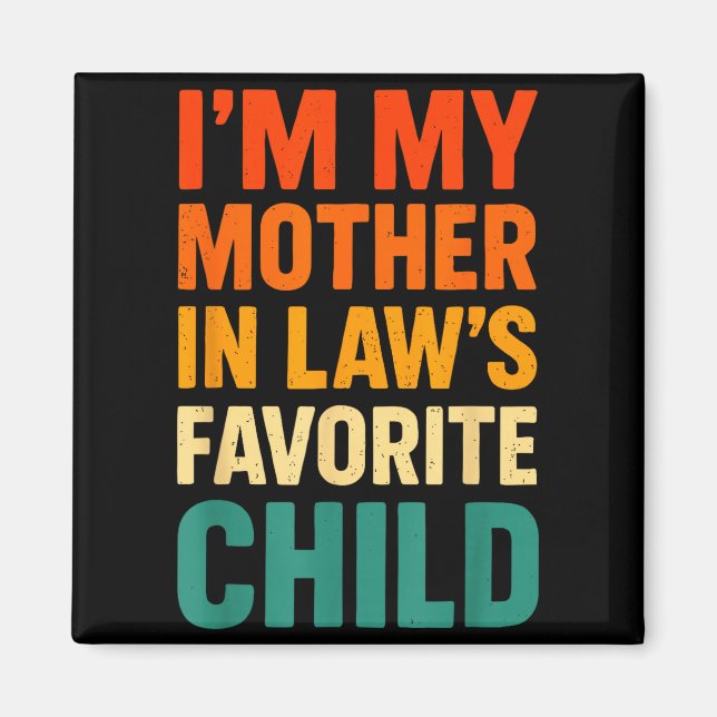 Im My Mother In Laws Favorite Child Funny Parent V Magnet (Front)