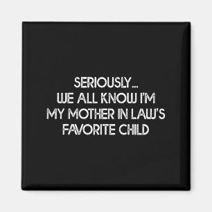 I'm My Mother In Law's Favorite Child Funny Son Da Magnet