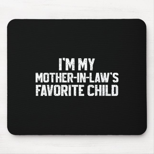 I'm My Mother-in-law's Favorite Child Funny Son Da Mouse Pad (Front)