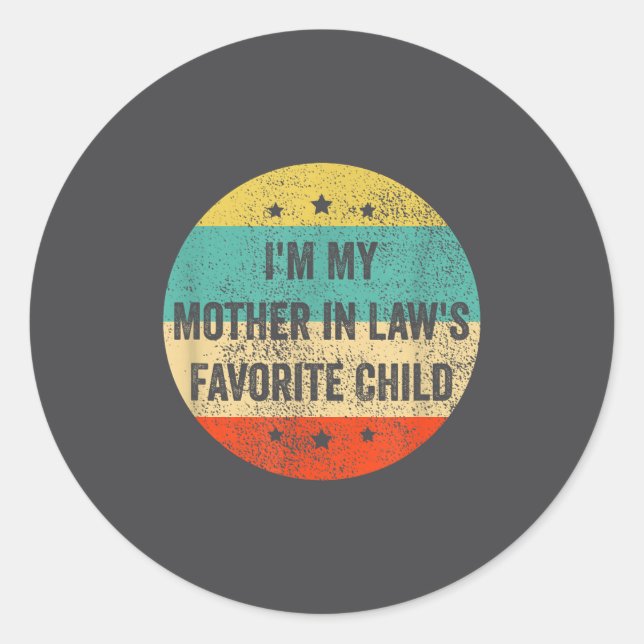 I'm My Mother In Law's Favorite Child, Funny Son I Classic Round Sticker (Front)