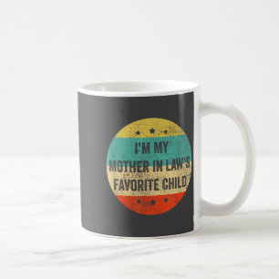 I'm My Mother In Law's Favorite Child, Funny Son I Coffee Mug