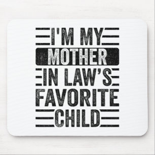 I'm My Mother In Law's Favorite Child, Funny Son I Mouse Pad