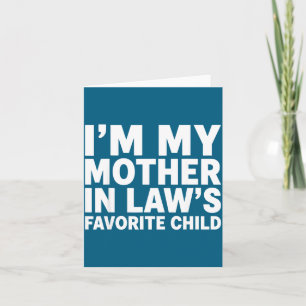 I'm My Mother In Law's Favorite Child Funny Son-in Card