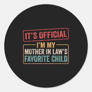 I'm My Mother In Law's Favorite Child Funny Son In Classic Round Sticker