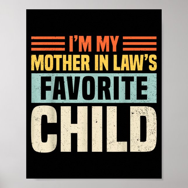 Im My Mother In Laws Favorite Child - Funny Son-in Poster (Front)