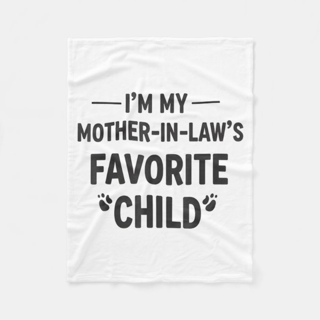I'm My Mother In Laws Favorite Child Gift For Fami Fleece Blanket (Front)