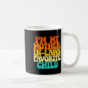 I'm My Mother In Laws Favorite Child Groovy Funny  Coffee Mug