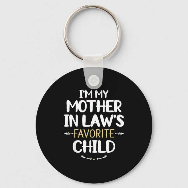 I'm My Mother In Law's Favorite Child  Key Ring (Front)