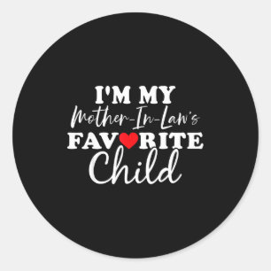I'm My Mother In Laws Favorite Child Mothers Day  Classic Round Sticker