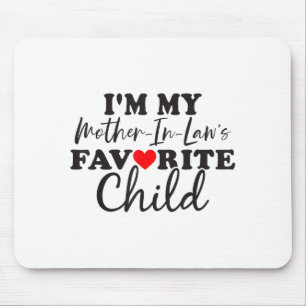 I'm My Mother In Laws Favorite Child Mothers Day Mouse Pad