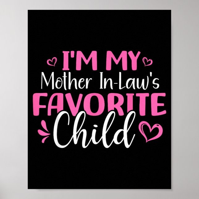 I'm My Mother In Laws Favorite Child Mothers Day  Poster (Front)