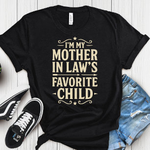 I'm My Mother In-Laws Favorite Child - Mothers Day T-Shirt