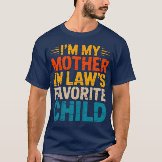 I'M My Mother In Law'S Favorite Child Parent - uni T-Shirt