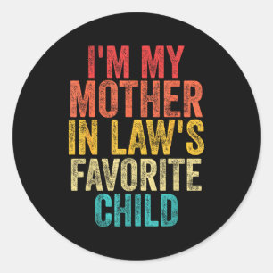 I'm My Mother In Laws Favorite Child Retro Family  Classic Round Sticker
