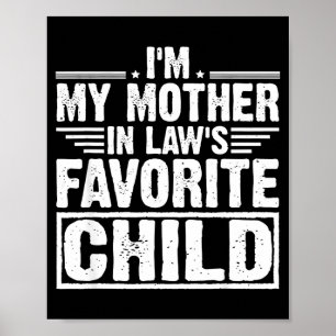 I'm My Mother In Law's Favorite Child Sarcastic Co Poster