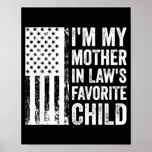 I'm My Mother In Law's Favorite Child Sarcastic Co Poster
