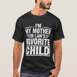 I'm My Mother In Law's Favorite Child Sarcastic Co T-Shirt
