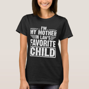 I'm My Mother In Law's Favorite Child Sarcastic Co T-Shirt